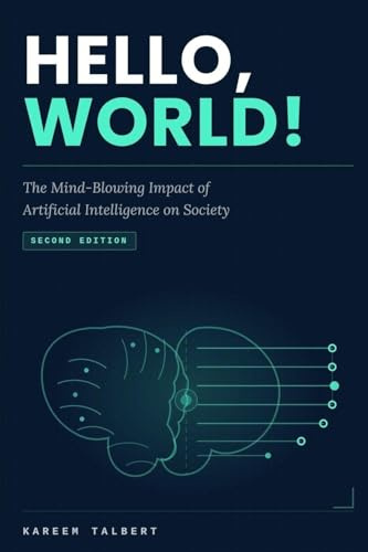 Hello, World!: The Mind-Blowing Impact of AI on Society