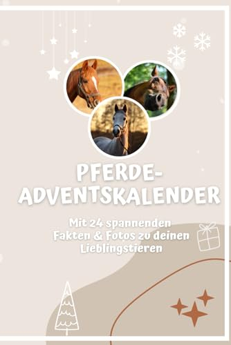 Dein Pferde-Adventskalender-Buch: Mit 24 wissenswerten Fakten und wunderschönen Fotos zu deinen Lieblingstieren