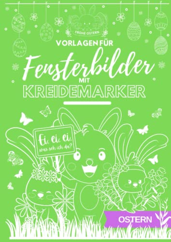 Vorlagen für Fensterbilder mit Kreidemarker: Ostern, Osterzeit, Osterhase, Küken, Frühling, Spring, Osternest