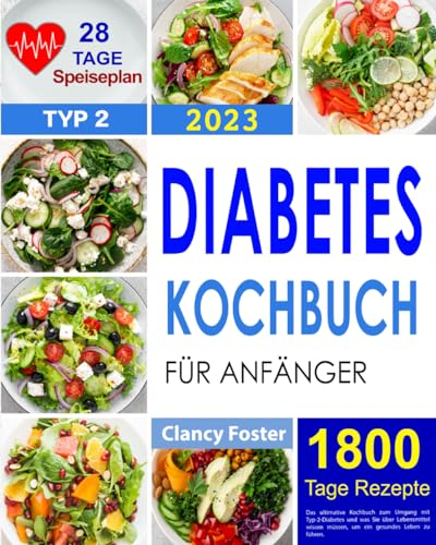 Diabetes Kochbuch Für Anfänger: Das Ultimative Kochbuch Zum Umgang Mit Typ-2-Diabetes Und Was Sie Über Lebensmittel Wissen Müssen, Um Ein Gesundes Leben Zu Führen