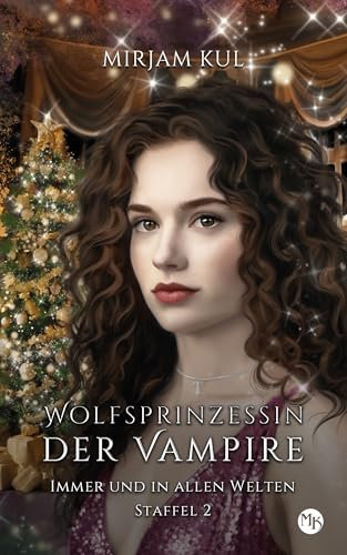 Immer und in allen Welten: Vampir - Wolf - Romance (Wolfsprinzessin der Vampire - Staffel 2, Band 11)
