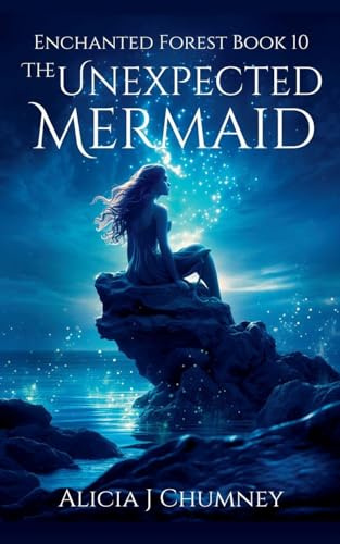 The Unexpected Mermaid (The Enchanted Forest, Band 10)