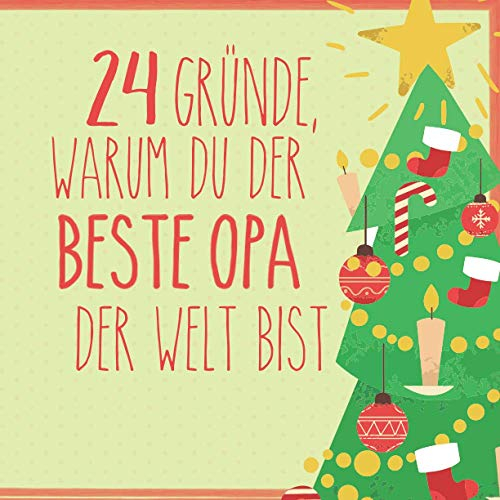 24 Gründe, warum du der beste Opa der Welt bist: Wunderschöner Adventskalender zum Eintragen, Ausfüllen und Verschenken