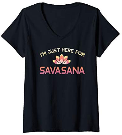 Damen I'm Just Here For Savasana Shirt Funny Yoga T-Shirt mit V-Ausschnitt