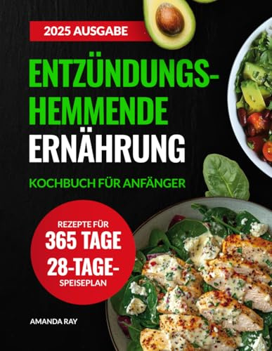 Entzündungshemmende Ernährung Kochbuch für Anfänger: Leckere und Einfache Rezepte zur Unterstützung des Immunsystems sowie für Gesundheit und ... & einfache Kochbücher für gesunde Ernährung)