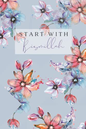 Start With Bismillah: Islamic Notebook, Journals for Muslim Women