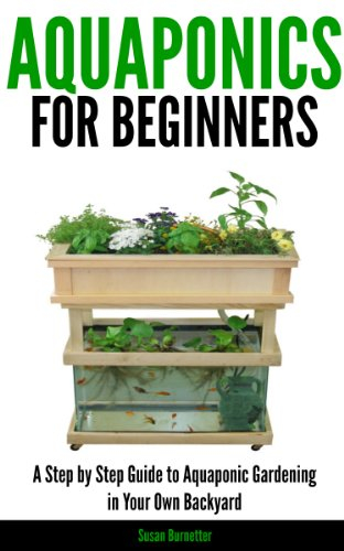 Aquaponics for Beginners - A Step by Step Guide to Aquaponic Gardening in Your Own Backyard (English Edition)
