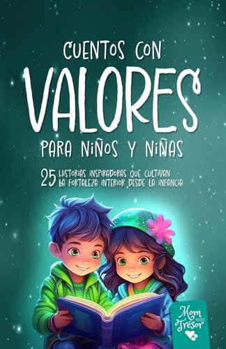 Cuentos con Valores para niños: 25 Historias inspiradoras que cultivan la fortaleza interior desde la infancia. Un libro de cuentos con rimas que ... resiliencia. Montessori, niños y niñas de 4-8