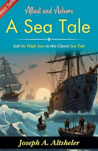 Afloat and Ashore: A Sea Tale