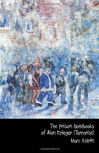 The Prison Notebooks of Alan Krieger (Terrorist): And containing within an entire novella, THE REVENGE OF ENDYMION TUSH, as well as an ... The Book of Krieger, by Alan Krieger by Estrin, Marc (2013) Paperback