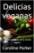 Delicias veganas: La guía completa de la cocina vegana