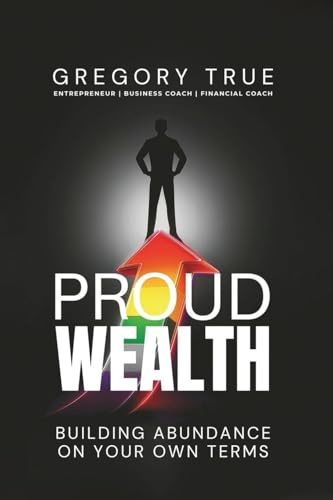Proud Wealth: Building Abundance On Your Own Terms
