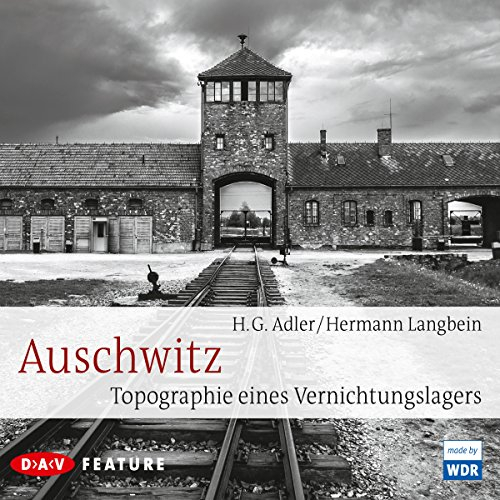 Auschwitz: Topographie eines Vernichtungslagers