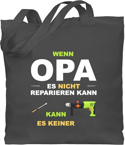 Baumwolltasche - Geschenke - Wenn Opa es nicht reparieren kann kann es keiner - Unisize - Dunkelgrau - geschenk für ein handwerker opas batertag handwerk beutel großväter fater tag das baumwolle