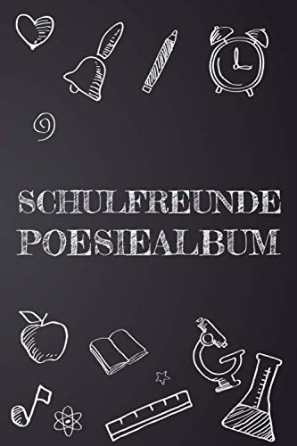 Schulfreunde Poesiealbum: Erinnerungstagebuch und Poesiealbum für Jungen und Mädchen in der Schule - Erinnerungsbuch an die Schulzeit - Platz für mehr als 50 Freunde