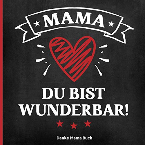 Danke Mama Buch: Danke Mutti ein schönes Buch mit herzergreifenden englischen Sprüchen zur Danksagung Mama das wundervolle Geschenk zum Bedanken bei der Mutter wird als Dankesbuch viel Freude bereiten