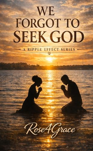 We forgot to seek God (The Ripple Effect Series, Band 1)
