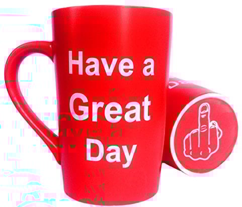 This Funny Coffee Mug Have a Great Day Cup Red, 12 Oz