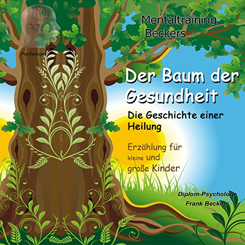 Der Baum der Gesundheit. Die Geschichte einer Heilung