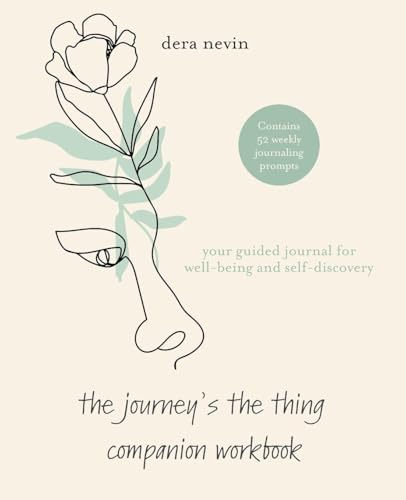 The Journey's the Thing Companion Workbook: Your Guided Journal for Well Being and Self-Discovery