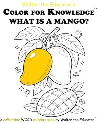 Color for Knowledge: What is a Mango? (Walter the Educator's Color for Knowledge(tm) Book)