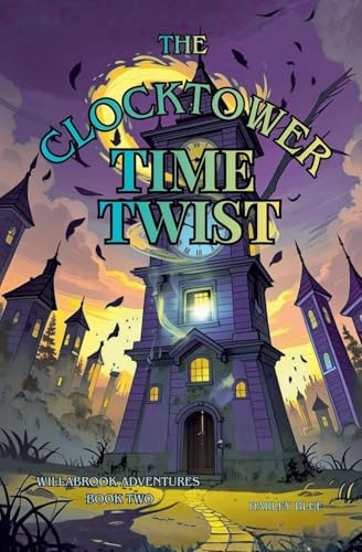 The Clocktower Time Twist. (Willabrook Adventures, Band 2)