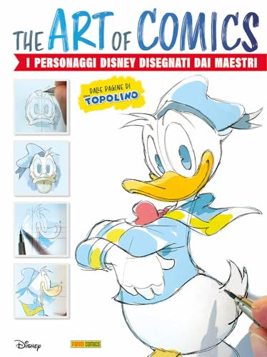 The art of comics. I personaggi Disney disegnati dai maestri del fumetto. Ediz. a colori
