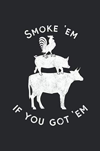 Smoke 'Em If You Got 'Em: Mache Dein BBQ zu etwas Besonderem: Notizbuch für Grill- und Barbecue Rezepte als persönliches Kochbuch beim Grillen [Punktkariert]