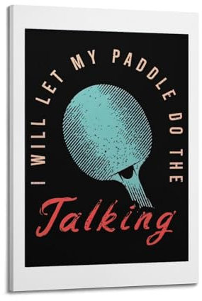 Ping Pong Sportposter I WILL LET MY PADDLE DO THE TALKING Poster, dekoratives Gemälde, Leinwand, Wandposter und Kunstdruck, moderne Familienschlafzimmer-Dekoration, Poster, 50 x 75 cm