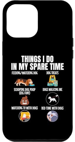 iPhone 14 Pro Max 6 Things I Do In My Spare Time Dogs, Dogs Lovers Funny Case