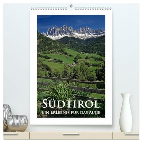 Südtirol - Ein Erlebnis für das Auge (hochwertiger Premium Wandkalender 2026 DIN A2 hoch), Kunstdruck in Hochglanz: Südtirol, immer eine Reise wert. (CALVENDO Natur)