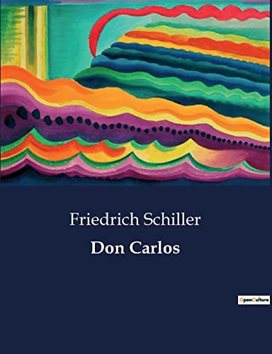 Don Carlos: Ein Drama über Macht, Liebe und Verrat im spanischen Königshaus