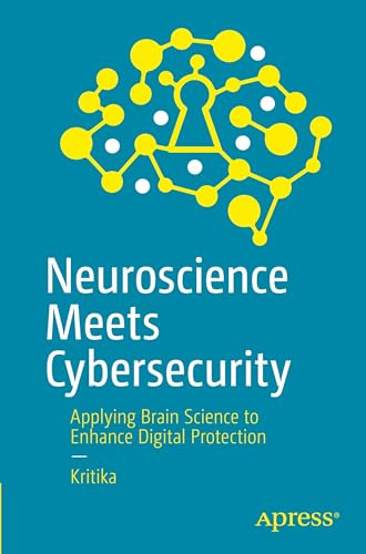 Neuroscience Meets Cybersecurity: Applying Brain Science to Enhance Digital Protection