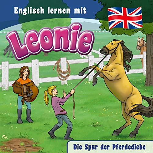 Die Spur der Pferdediebe - Folge 2: Englisch lernen mit Leonie (Englisch lernen mit Leonie, 2, Band 2)