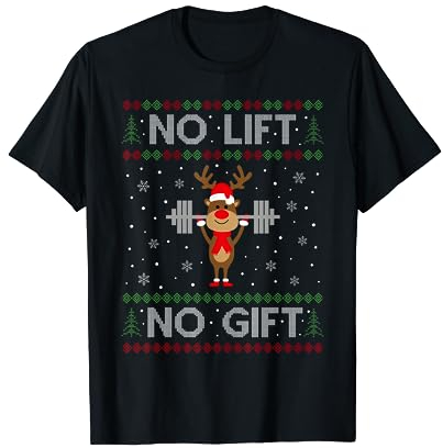No Lift No Gift - Ugly Christmas Workout Reindeer Rudolph T-Shirt