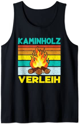 Sarkastisch Ironischer Spruch - Kaminholz Verleih Tank Top