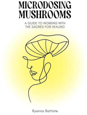 Microdosing Mushrooms: A Guide to Working with the Sacred for Healing
