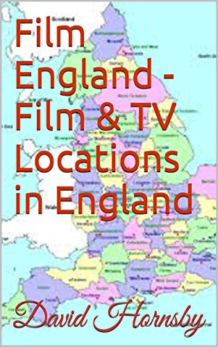 Film England - Film & TV Locations in England (Film and TV Locations in the UK and Ireland Book 1)