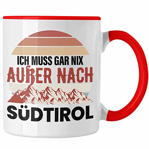 Trendation - Südtirol Tasse Geschenk Ich Muss Gar Nix Außer Nach Süd-Tirol Geschenkidee (Rot)
