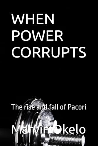 WHEN POWER CORRUPTS: The rise and fall of Pacori