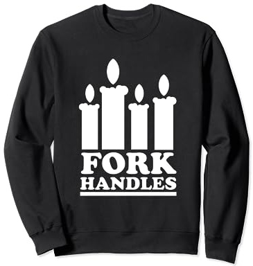 Four Candles or Fork Handles Sweatshirt