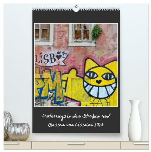In den Straßen und Gassen von Lissabon 2026 (hochwertiger Premium Wandkalender 2026 DIN A2 hoch), Kunstdruck in Hochglanz: Die schönste Stadt der Welt (CALVENDO Orte)