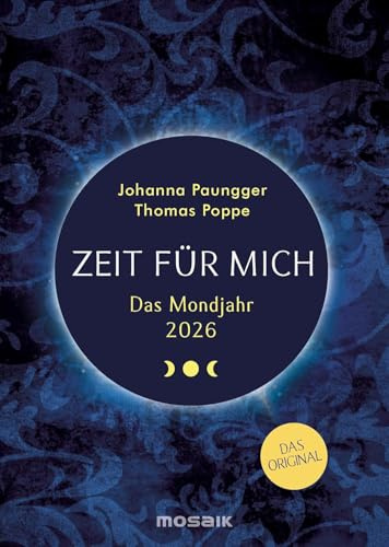Zeit für mich - Das Mondjahr 2026 - Johanna Paungger - Thomas Poppe - Mosaik-Verlag - A6 Taschenkalender mit Tipps für Ernährung Gesundheit und Fitness - 12 cm x 16 cm