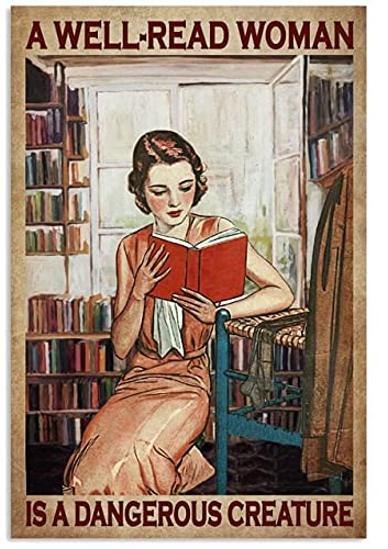 Dreacoss New Sign A Well-Read Woman is A Dangerous Creature Retro Metal Tin Sign Vintage Reading Metal Poster for Home Cafe Library Bedroom Club Bar Pub Wall Art Decor Retro Sign28