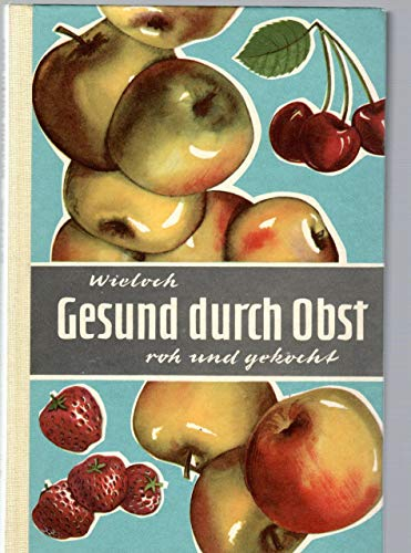 Gesund durch Obst roh und gekocht. Mit über 500 Rezepten.