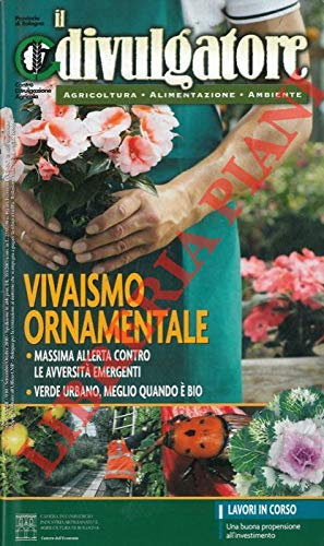 Vivaismo ornamentale. Massima allerta contro le avversita' emergenti. Verde urbano, meglio quando e bio.