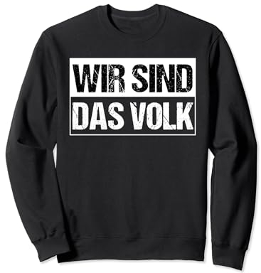 Wir sind das Volk - Demo 1989 DDR Deutschland deutsches Volk Sweatshirt