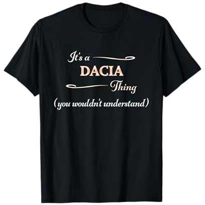 It's a DACIA Thing, You Wouldn't Understand | Name Gift - T-Shirt