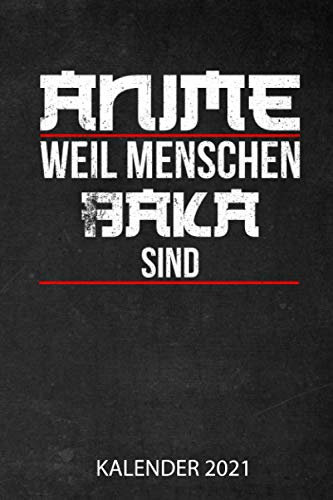 Anime Weil Menschen Baka Sind Kalender 2021: Jahresplaner 2021 für Anime Fans I Januar- Dezember I Format 6x9 Zoll, DIN A5 I Soft Cover matt