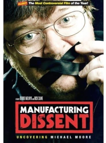 Manufacturing Dissent: Uncovering Michael Moore [DVD]
